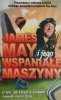 JAMES MAY I JEGO WSPANIAŁE MASZYNY - James May